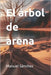 El árbol de arena by Sánchez, Manuel