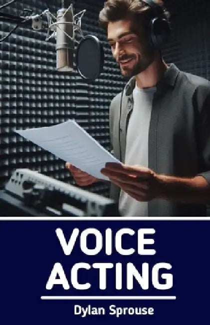 Voice Acting: How to Become a Voice Over Actor by Wikicleva Press