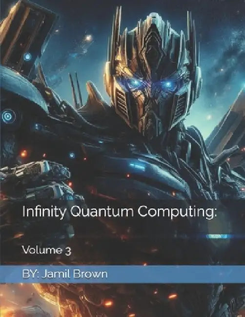 Infinity Quantum Computing: Volume 3 by Jamil Eugene Brown