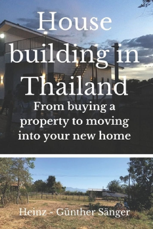 House building in Thailand: From buying the property to moving into your new home by Heinz Guenther Saenger