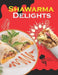 Shawarma Delights: Mastering Middle Eastern Cuisine at Home From Homemade Pita Bread to Flavorful Shawarma Recipes (55 Recipes) by Gourmet Pages