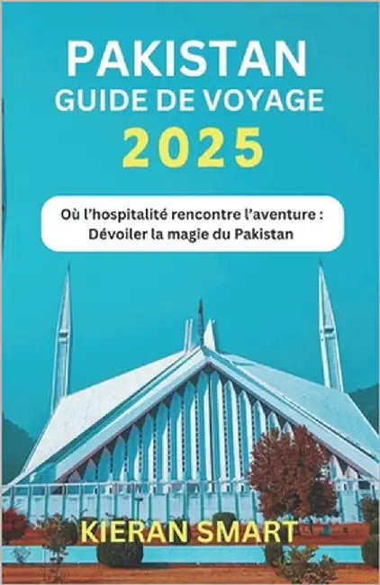 Pakistan Guide de voyage 2025 by Smart, Kieran