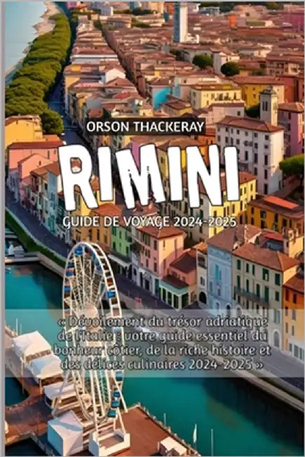 Rimini Guide De Voyage 2024-2025 by Thackeray, Orson