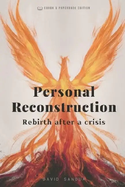 Personal Reconstruction: Rebirth After a Crisis by David Sandua
