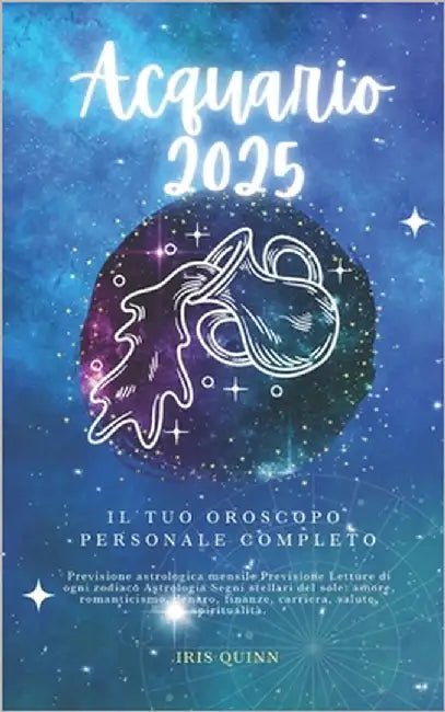 Il Tuo Oroscopo Personale Completo Acquario 2025: Previsioni di previsione astrologica mensile Letture di ogni zodiaco Astrologia Segni zodiacali: amo by Quinn, Iris