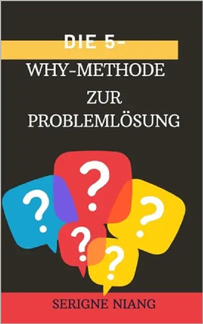 Die 5-Why-Methode zur Problemlösung by Niang, Serigne