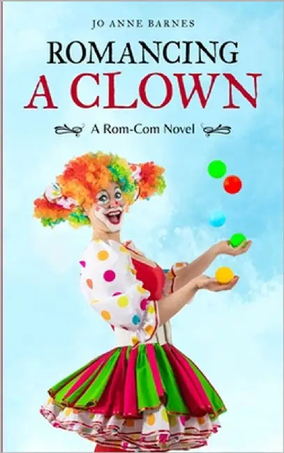 Romancing A Clown: A Romantic Comedy by Barnes, Jo Anne