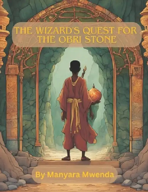 The Wizard's Quest for the Obri Stone by E. Manyara Mwenda