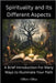 Spirituality and Its Different Aspects: A Brief Introduction For Many Ways to Illuminate Your Path by Mani, Modir