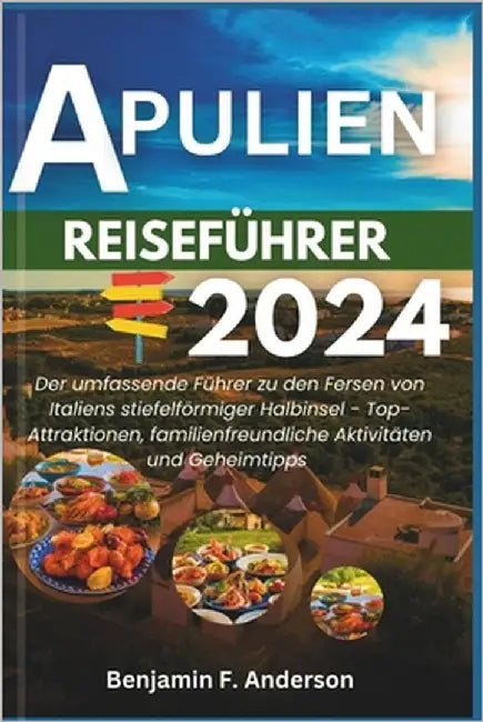 Apulien Reiseführer 2024 by Anderson, Benjamin F.