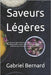 Saveurs Légères: 150 Desserts light et délicieux - Gâteaux, biscuits, brownies, puddings, gelées, crèmes, tartes, soufflés, crêpes, gla by Bernard, Gabriel