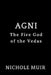 Agni: The Fire God of the Vedas by Nichole Muir