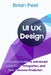UI UX Design: A Pro-Level Guide to Advanced Analytics, AI Integration, and User Behavior Prediction by Brian Peel