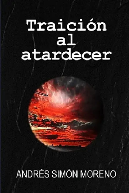 Traición al atardecer by Andrés Simón Moreno