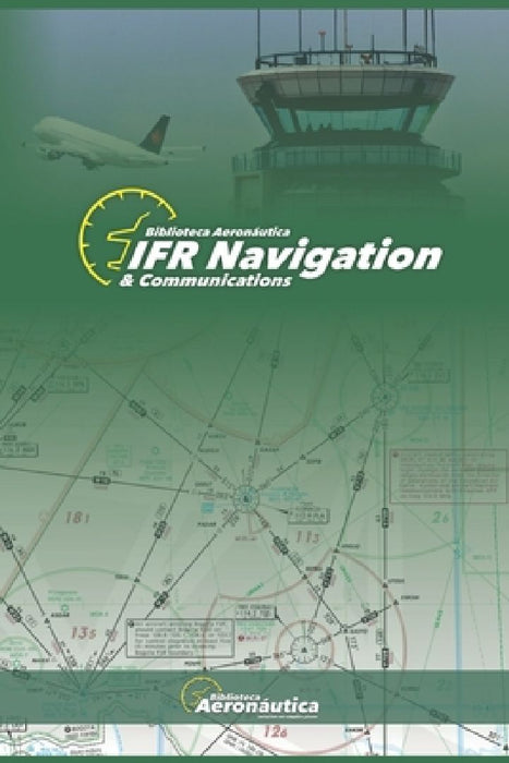 IFR Navigation & Communications. Pilot handbook: Aviation book. Pilot guide. Flight plan handbook by Facundo Conforti