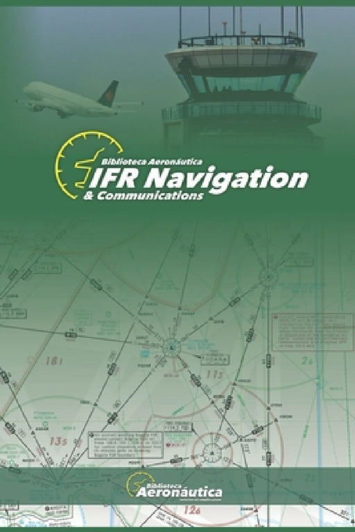 IFR Navigation & Communications. Pilot handbook: Aviation book. Pilot guide. Flight plan handbook by Facundo Conforti