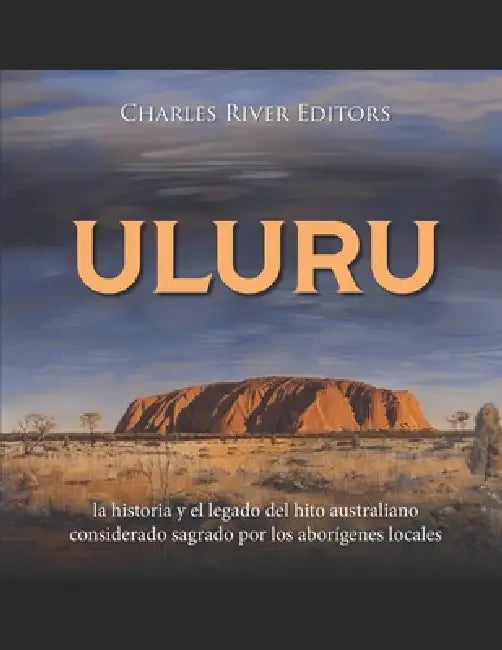 Uluru: la historia y el legado del hito australiano considerado sagrado por los aborígenes locales by Charles River