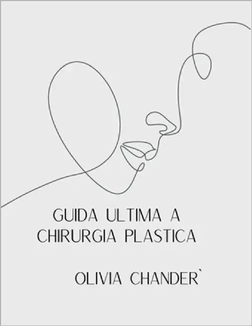 Guida Ultima a Chirurgia Plastica by Chander, Olivia