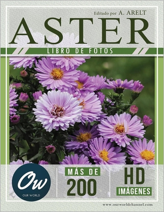 Aster: Libro de fotos - Más de 200 imágenes HD by A. Arelt, Our World