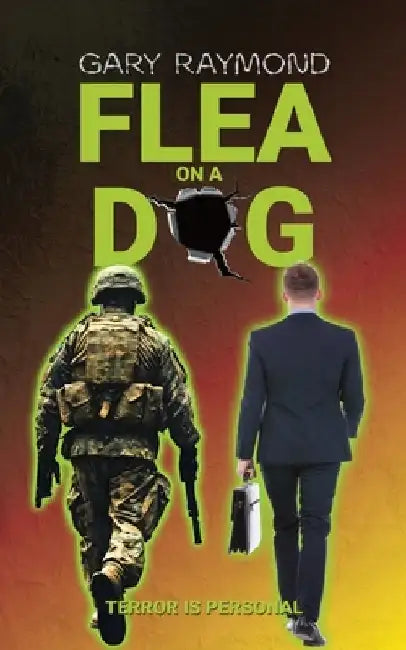 Flea on a Dog: Terror is personal by Gary Raymond