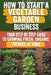 How to Start a Vegetable Garden for Beginners: A Comprehensive Guide to Planning, Planting, and Harvesting Your Own Fresh Produce - Perfect for Urban by Laurence Martine