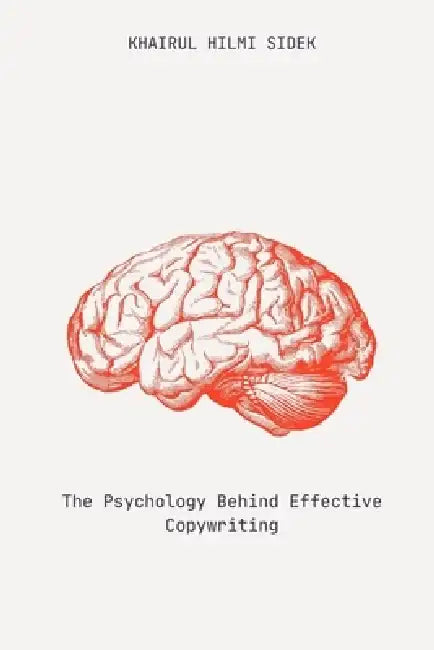 The Psychology Behind Effective Copywriting by Khairul Hilmi Sidek
