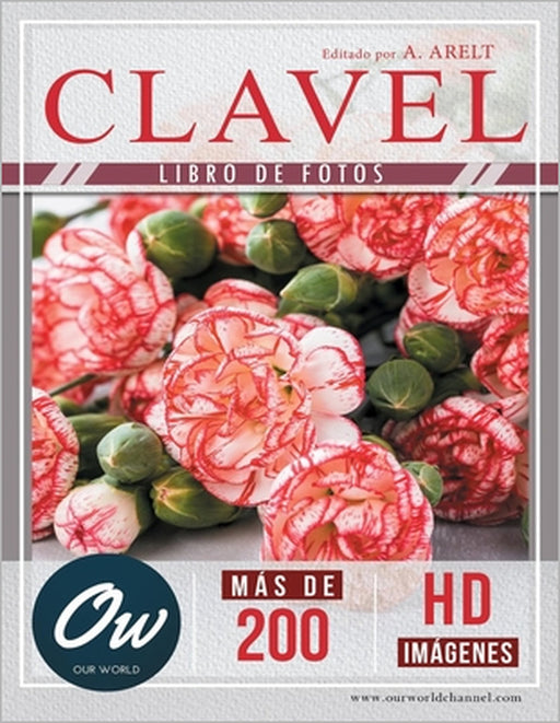 Clavel: Libro de fotos - Más de 200 imágenes HD by A. Arelt, Our World