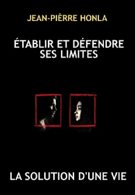 Établir Et Défendre Ses Limites: La Solution d'Une Vie by Jean-Pièrre Honla