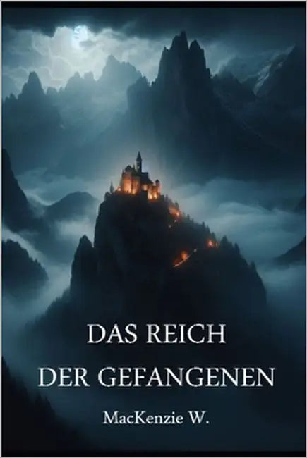 Das Reich der Gefangenen by W, MacKenzie