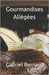 Gourmandises Allégées: 300 Desserts sous 150 calories - Gâteaux, biscuits, brownies, puddings, gelées, crèmes, tartes, soufflés, crêpes, glac by Bernard, Gabriel