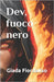 Dev, fuoco nero by Fiordaliso, Giada