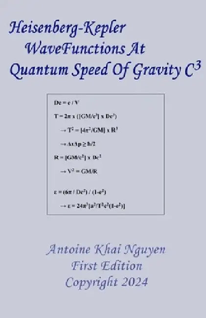 Heisenberg-Kepler WaveFunctions At Quantum Speed Of Gravity C3 by Antoine Khai Nguyen