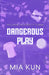 Dangerous Play: Fake Dating Soccer Sports Romance by Mia Kun