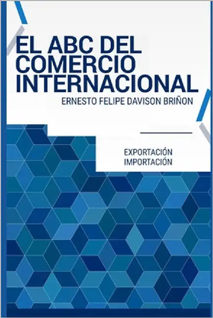 El ABC del Comercio Internacional by Davison Briñon, Ernesto Felipe