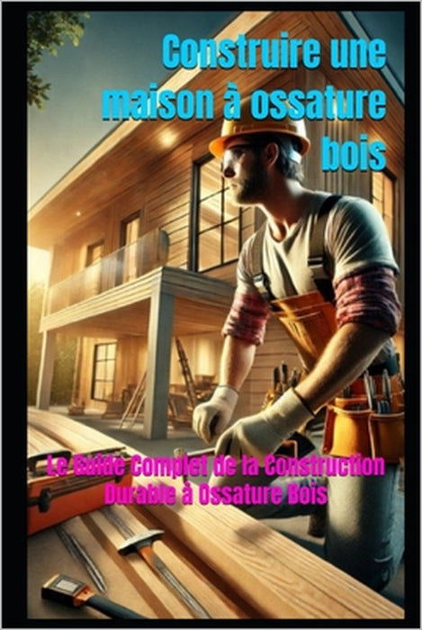 Construire une maison à ossature bois by William Kergroach