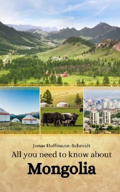 All you need to know about Mongolia by Linda Amber Chambers