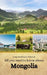 All you need to know about Mongolia by Linda Amber Chambers