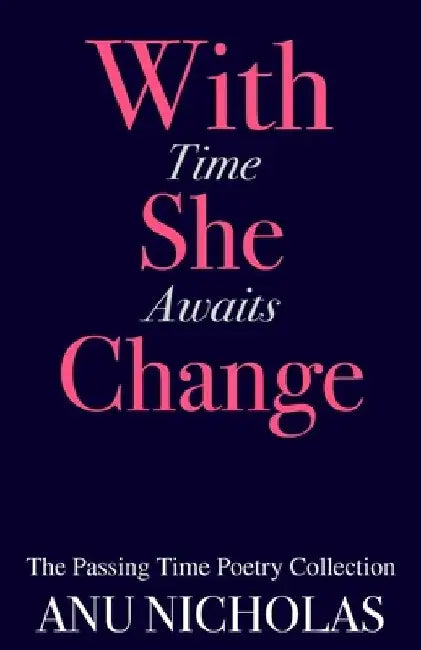 With Time She Awaits Change by Anu Nicholas