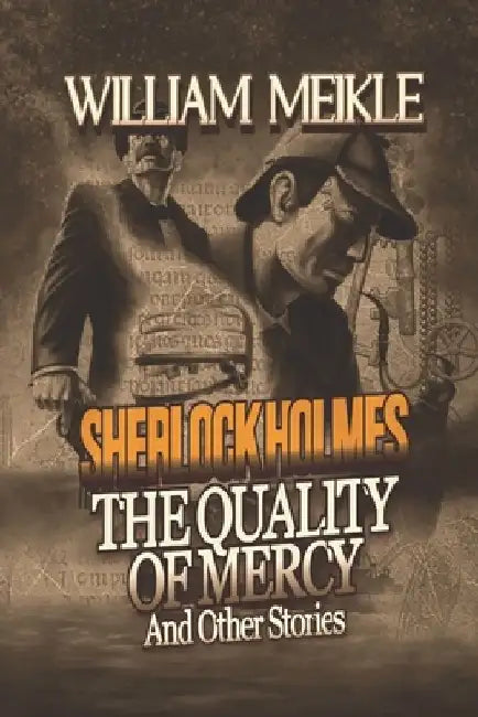 Sherlock Holmes: The Quality of Mercy and Other Stories by William Meikle