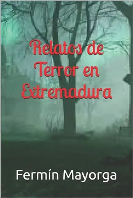 Relatos de Terror en Extremadura by Mayorga, Fermín