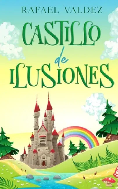 Castillo de Ilusiones by Rafael Valdez