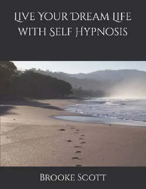 Live Your Dream Life With Self Hypnosis