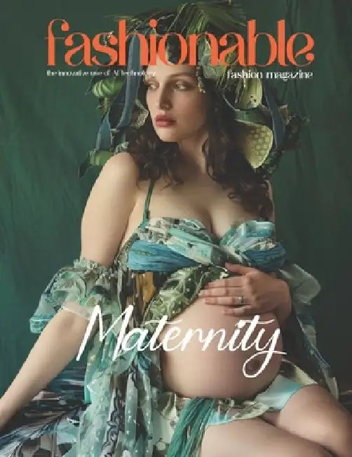 Fashionable Magazine: Maternity - Elegance Meets Motherhood - Celebrating Style and Comfort for Expectant Mothers: Elevating Pregnancy Fashi by Beshoy Shenouda Mahrous
