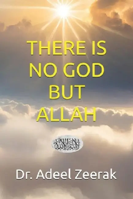 There is no God but Allah by Adeel Zeerak