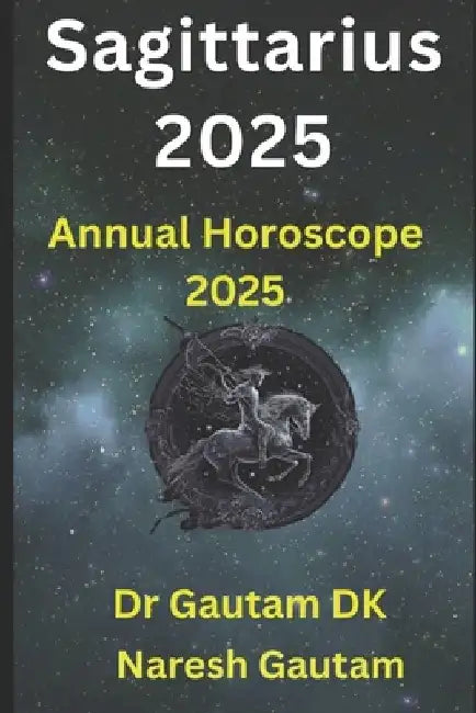 Sagittarius 2025: Annual Horoscope 2025 by Naresh Gautam
