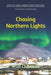 Chasing Northern Lights: Over 1500 locations to view the Aurora Borealis! by Arun Chandran