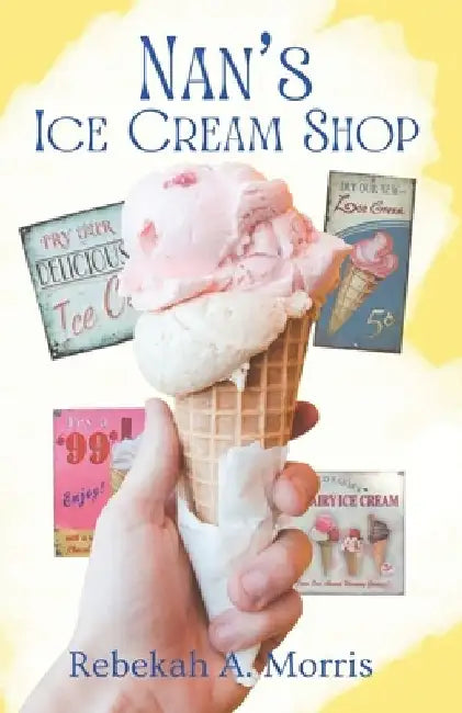 Nan's Ice Cream Shop by Rebekah A. Morris