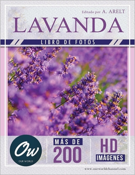 Lavanda: Libro de fotos - Más de 200 imágenes HD by A. Arelt, Our World