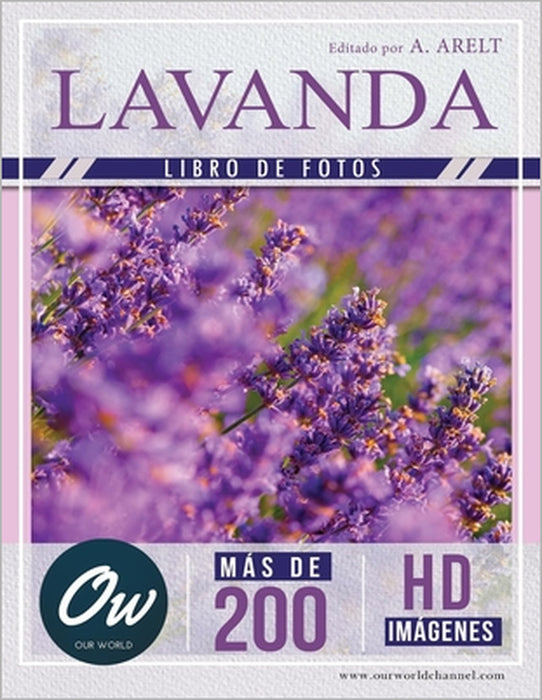 Lavanda: Libro de fotos - Más de 200 imágenes HD by A. Arelt, Our World