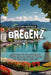 Bregenz Reiseführer 2024-2025 by Chester Montague